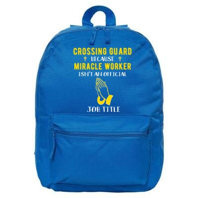 Funny Crossing Guard Because Miracle Worker Isnt A Job Title Gift 16 in Basic Backpack