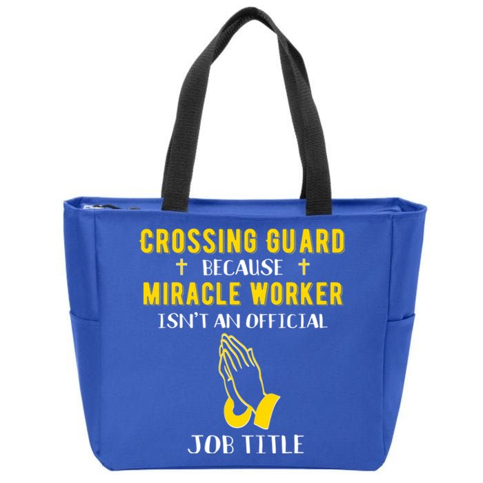 Funny Crossing Guard Because Miracle Worker Isnt A Job Title Gift Zip Tote Bag