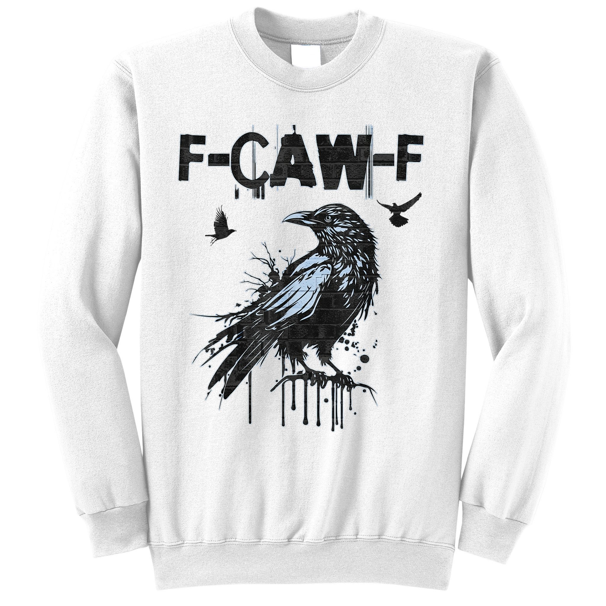 F-CAW-F Crow Grunge Adult Humor  Sweatshirt