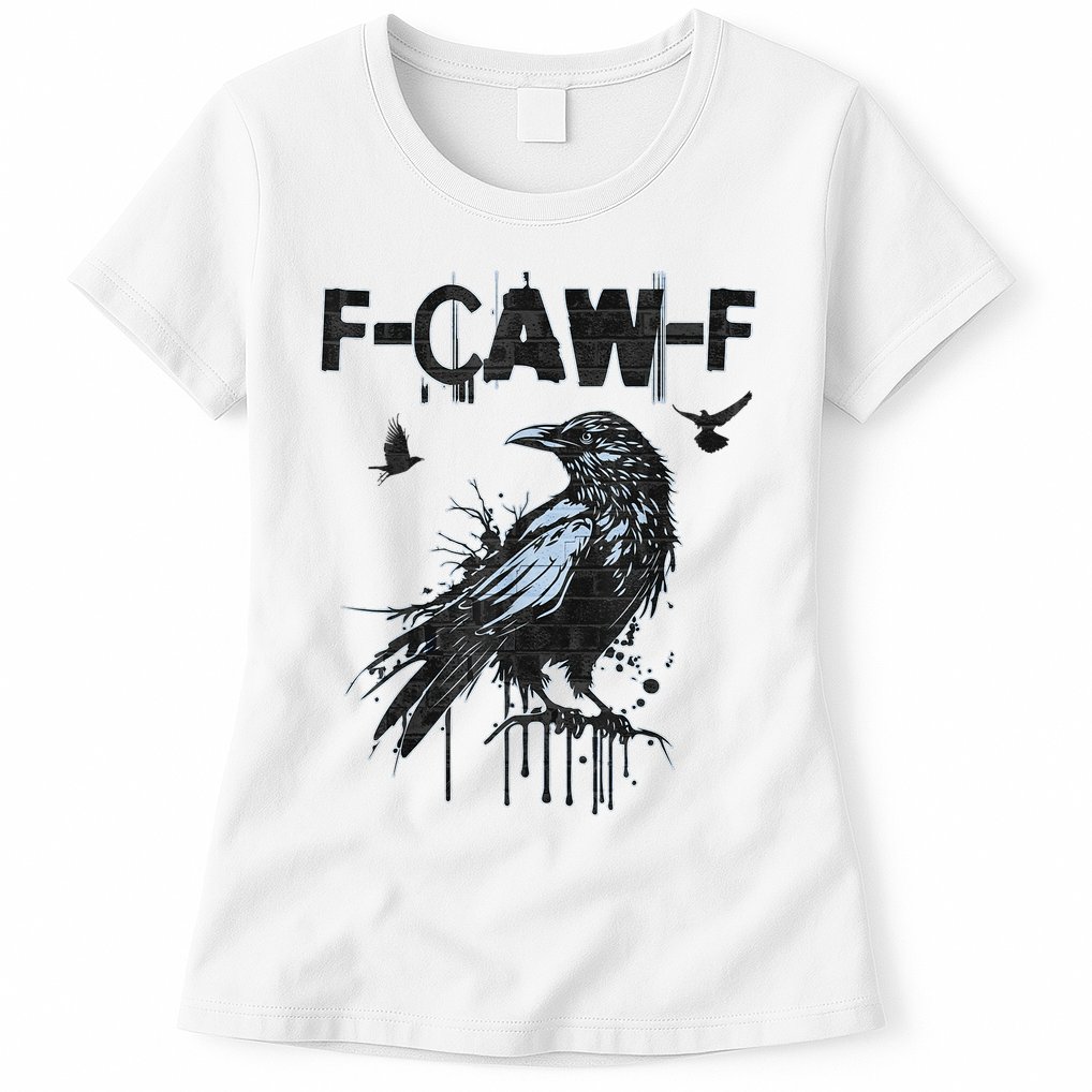 F-CAW-F Crow Grunge Adult Humor  Womens T-Shirt