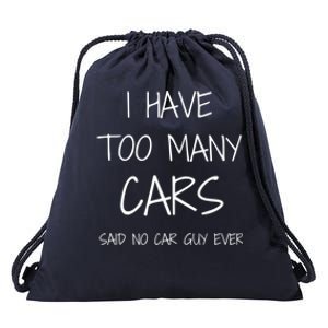 Funny Car Guy Gift Great Gift I Have Too Y Cars Said No Car Guy Meaningful Gift Drawstring Bag