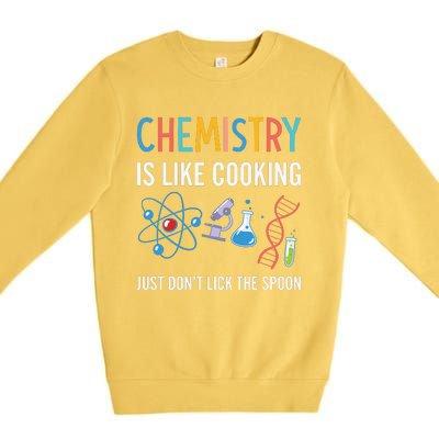 Funny Chemist Gifts Chemistry Is Like Cooking Science Nerd Premium Crewneck Sweatshirt