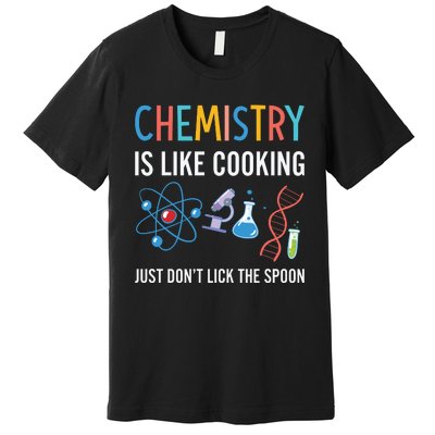 Funny Chemist Gifts Chemistry Is Like Cooking Science Nerd Premium T-Shirt