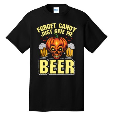 Forget Candy Give Me Beer Drinker Halloween Costume Tall T-Shirt