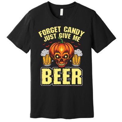 Forget Candy Give Me Beer Drinker Halloween Costume Premium T-Shirt