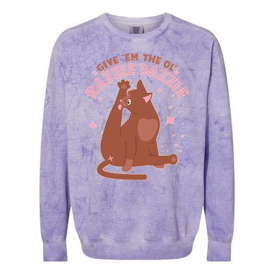 Funny Cat Give Em The Ol Razzle Dazzle Colorblast Crewneck Sweatshirt