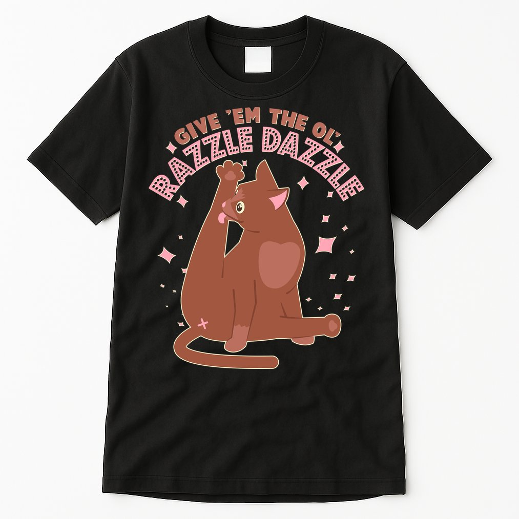 Funny Cat Give Em The Ol Razzle Dazzle Tall T-Shirt