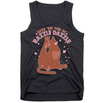 Funny Cat Give Em The Ol Razzle Dazzle Tank Top