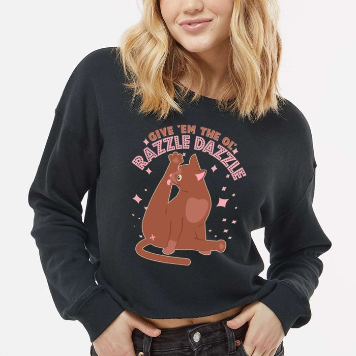 Funny Cat Give Em The Ol Razzle Dazzle Cropped Pullover Crew