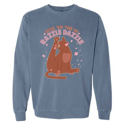 Funny Cat Give Em The Ol Razzle Dazzle Garment-Dyed Sweatshirt