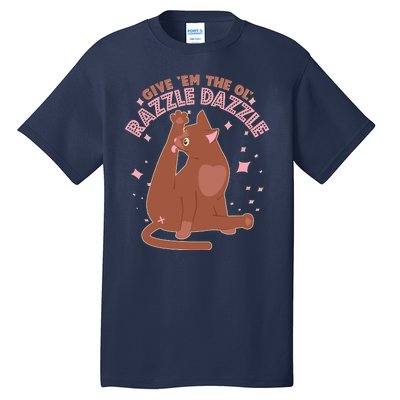 Funny Cat Give Em The Ol Razzle Dazzle Tall T-Shirt