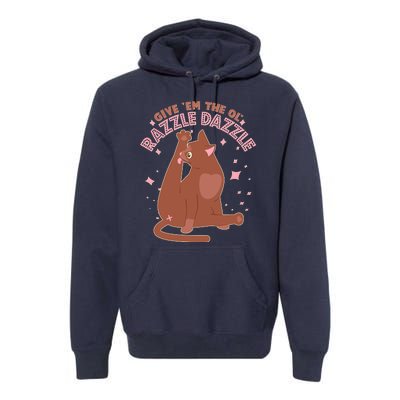 Funny Cat Give Em The Ol Razzle Dazzle Premium Hoodie