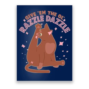 Funny Cat Give Em The Ol Razzle Dazzle Poster