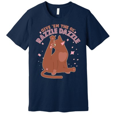 Funny Cat Give Em The Ol Razzle Dazzle Premium T-Shirt