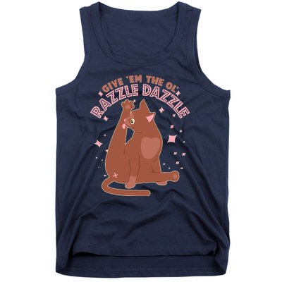 Funny Cat Give Em The Ol Razzle Dazzle Tank Top