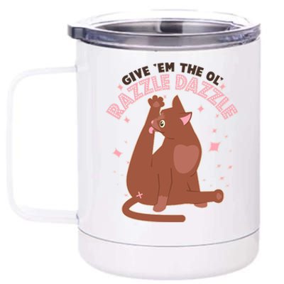 Funny Cat Give Em The Ol Razzle Dazzle 12 oz Stainless Steel Tumbler Cup