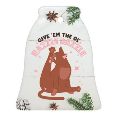 Funny Cat Give Em The Ol Razzle Dazzle Ceramic Bell Ornament