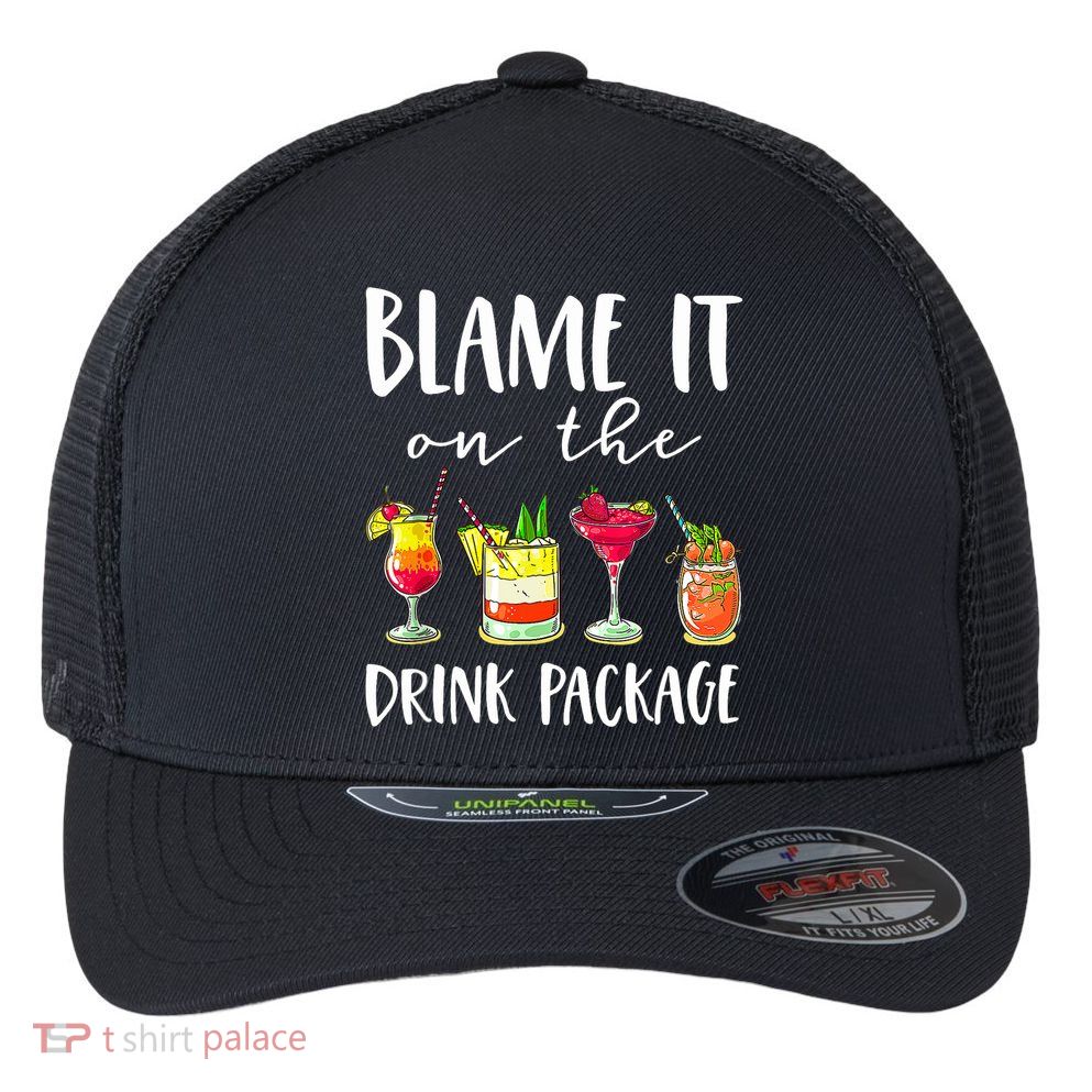 Funny Cruise Gifts Blame It On The Drink Package Flexfit Unipanel Trucker Cap