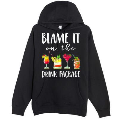 Funny Cruise Gifts Blame It On The Drink Package Premium Pullover Hoodie
