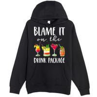 Funny Cruise Gifts Blame It On The Drink Package Premium Pullover Hoodie