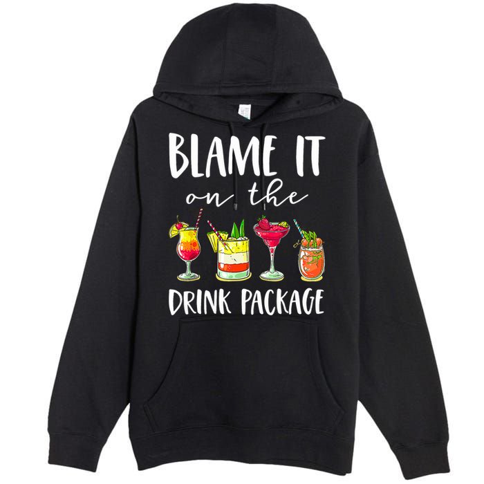 Funny Cruise Gifts Blame It On The Drink Package Premium Pullover Hoodie
