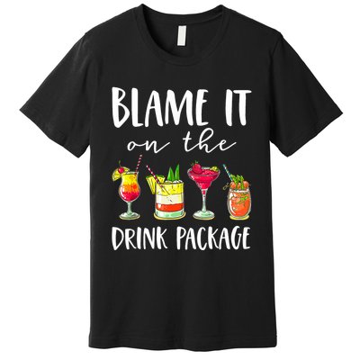 Funny Cruise Gifts Blame It On The Drink Package Premium T-Shirt