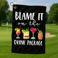 Funny Cruise Gifts Blame It On The Drink Package Golf Towel