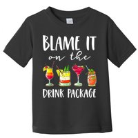 Funny Cruise Gifts Blame It On The Drink Package Toddler T-Shirt
