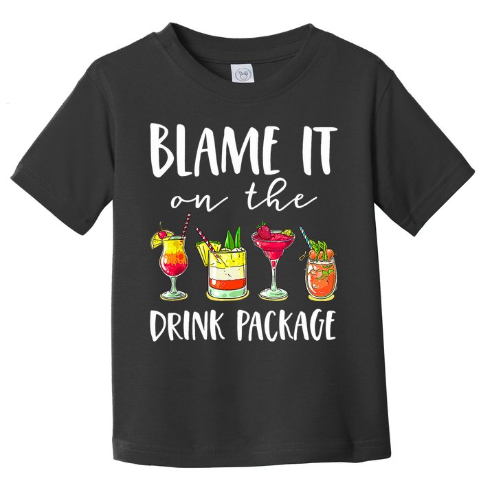 Funny Cruise Gifts Blame It On The Drink Package Toddler T-Shirt
