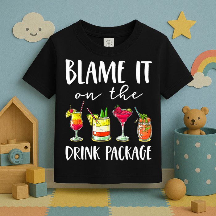 Funny Cruise Gifts Blame It On The Drink Package Toddler T-Shirt