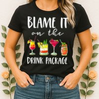 Funny Cruise Gifts Blame It On The Drink Package Womens T-Shirt