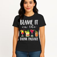 Funny Cruise Gifts Blame It On The Drink Package Womens T-Shirt