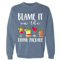 Funny Cruise Gifts Blame It On The Drink Package Garment-Dyed Sweatshirt