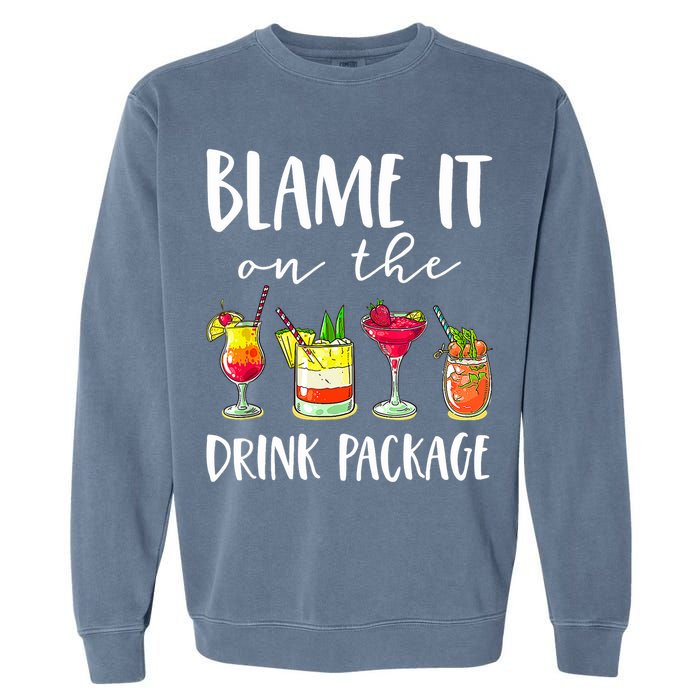 Funny Cruise Gifts Blame It On The Drink Package Garment-Dyed Sweatshirt