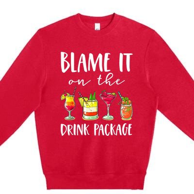 Funny Cruise Gifts Blame It On The Drink Package Premium Crewneck Sweatshirt