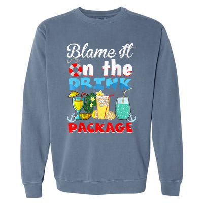 Funny Cruise Gifts Blame It On The Drink Package Summer Garment-Dyed Sweatshirt