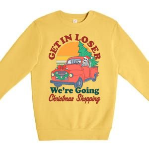 Funny Christmas Get In Loser Were Going Christmas Shopping Skeleton Premium Crewneck Sweatshirt