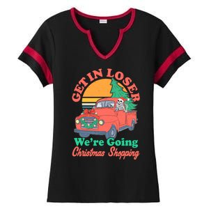 Funny Christmas Get In Loser Were Going Christmas Shopping Skeleton Ladies Halftime Notch Neck Tee