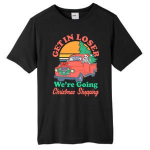 Funny Christmas Get In Loser Were Going Christmas Shopping Skeleton Tall Fusion ChromaSoft Performance T-Shirt