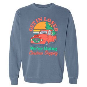 Funny Christmas Get In Loser Were Going Christmas Shopping Skeleton Garment-Dyed Sweatshirt