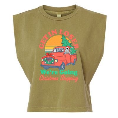 Funny Christmas Get In Loser Were Going Christmas Shopping Skeleton Garment-Dyed Women's Muscle Tee