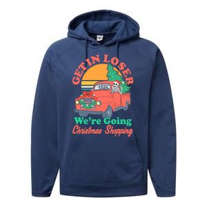 Funny Christmas Get In Loser Were Going Christmas Shopping Skeleton Performance Fleece Hoodie