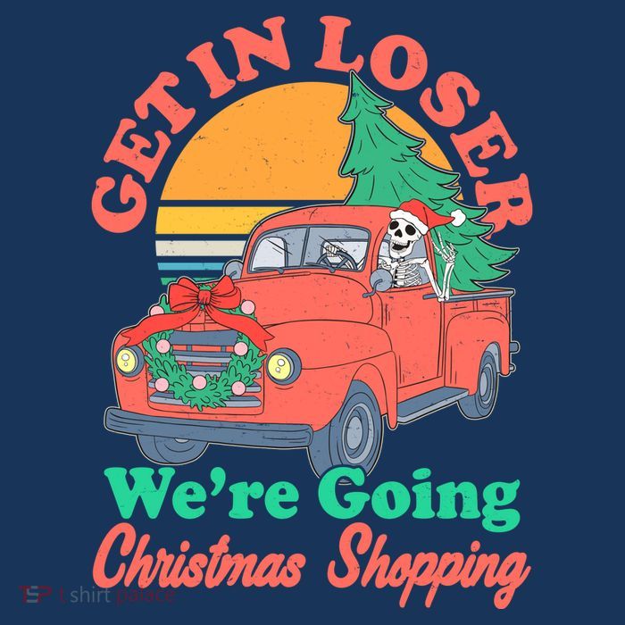 Funny Christmas Get In Loser Were Going Christmas Shopping Skeleton Sweatshirt
