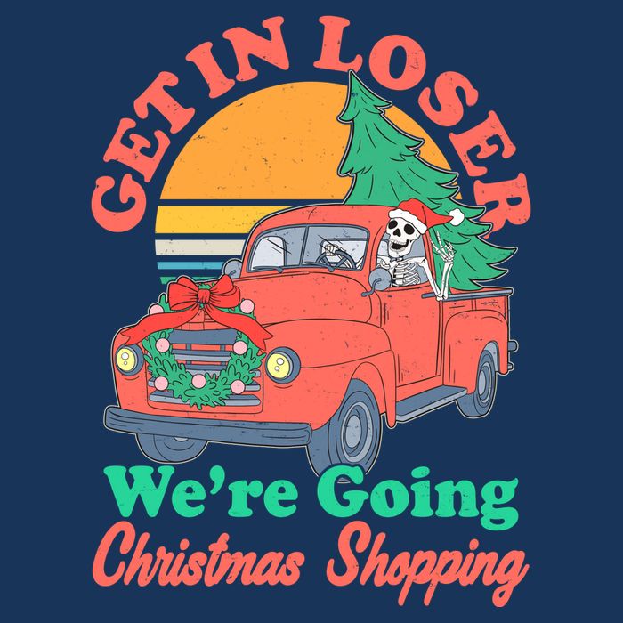 Funny Christmas Get In Loser Were Going Christmas Shopping Skeleton Button