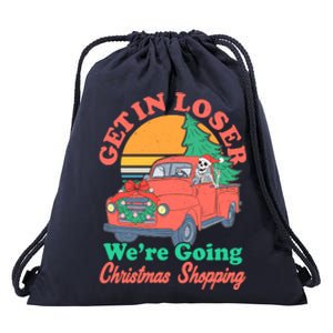 Funny Christmas Get In Loser Were Going Christmas Shopping Skeleton Drawstring Bag