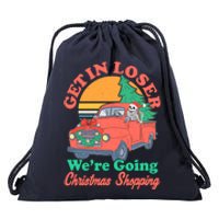 Funny Christmas Get In Loser Were Going Christmas Shopping Skeleton Drawstring Bag