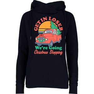 Funny Christmas Get In Loser Were Going Christmas Shopping Skeleton Womens Funnel Neck Pullover Hood