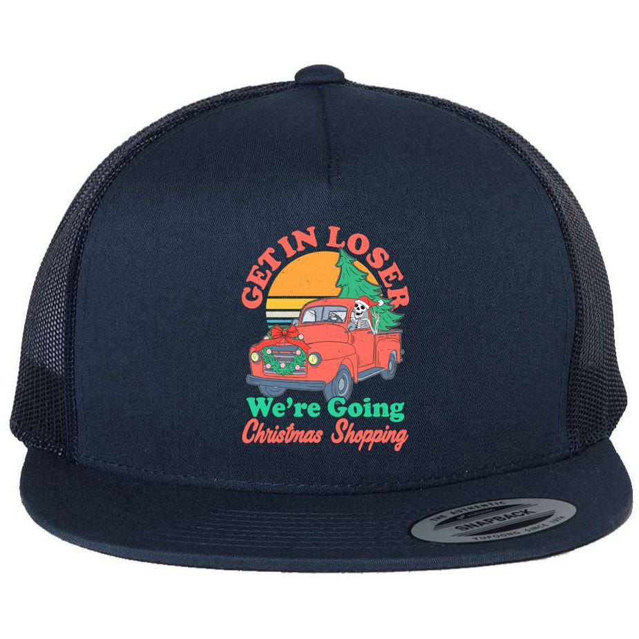 Funny Christmas Get In Loser Were Going Christmas Shopping Skeleton Flat Bill Trucker Hat