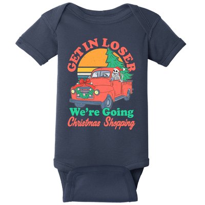 Funny Christmas Get In Loser Were Going Christmas Shopping Skeleton Baby Bodysuit