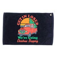 Funny Christmas Get In Loser Were Going Christmas Shopping Skeleton Grommeted Golf Towel